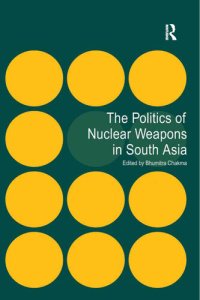 cover of the book The Politics of Nuclear Weapons in South Asia