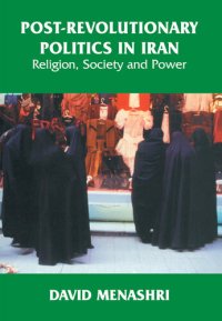 cover of the book Post-Revolutionary Politics in Iran: Religion, Society and Power