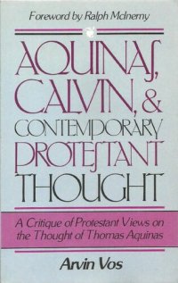 cover of the book Aquinas, Calvin, and Contemporary Protestant Thought: A Critique of Protestant Views on the Thought of Thomas Aquinas