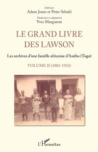 cover of the book Le grand livre des Lawson: Les archives d'une famille africaine d'Aného (Togo): Volume II (1883-1932)