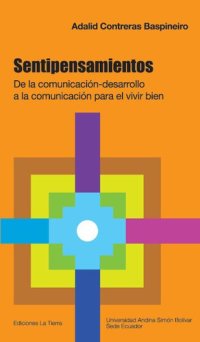 cover of the book Sentipensamientos de la comunicación-desarrollo a la comunicación para el vivir bien