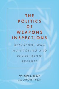 cover of the book The Politics of Weapons Inspections: Assessing Wmd Monitoring and Verification Regimes