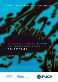 cover of the book El derecho humano al agua, los pueblos indígenas y el petróleo