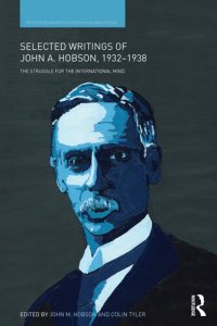 cover of the book Selected writing of John A. Hobson, 1932-1938 : the struggle for the international mind