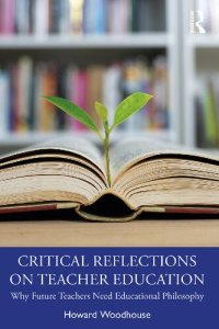 cover of the book Critical Reflections on Teacher Education: Why Future Teachers Need Educational Philosophy