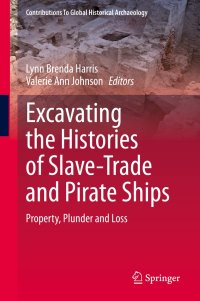 cover of the book Excavating the Histories of Slave-Trade and Pirate Ships: Property, Plunder and Loss