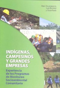 cover of the book Indígenas, campesinos y grandes empresas: Experiencias de los Programas de Monitoreo Socio-Ambiental Comunitarios