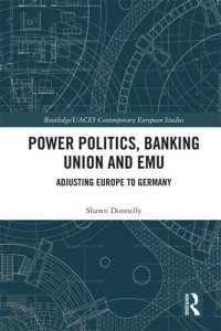 cover of the book Power Politics, Banking Union and EMU: Adjusting Europe to Germany