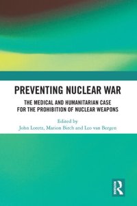 cover of the book Preventing Nuclear War: The Medical and Humanitarian Case for the Prohibition of Nuclear Weapons