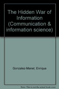 cover of the book The Hidden War of Information (Communication, Culture, & Information Studies) (English and Spanish Edition)