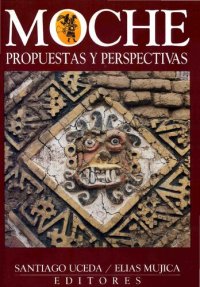 cover of the book Moche: Propuestas y perspectivas. Actas del Primer Coloquio sobre la Cultura Moche, Trujillo, 12 al 16 de abril de 1993