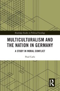 cover of the book Multiculturalism and the Nation in Germany: A Study in Moral Conflict