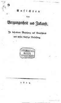 cover of the book Ansichten der Vergangenheit und Ansichten in besonderer Beziehung auf Deutschland und dessen künftige Verfassung