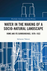 cover of the book Water in the Making of a Socio-Natural Landscape Rome and Its Surroundings, 1870–1922