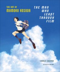 cover of the book The Man Who Leapt Through Film: The Art of Mamoru Hosoda