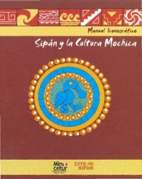 cover of the book Sipán (Lambayeque) y la cultura Mochica. Manual iconográfico