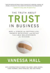 cover of the book The Truth about Trust in Business: How to Enrich the Bottom Line, Improve Retention, and Build Valuable Relationships for Success