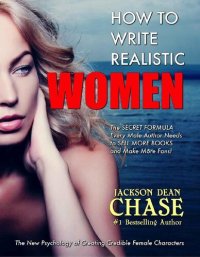 cover of the book How to Write Realistic Women: The Secret Formula Every Male Author Needs to Sell More Books and Make More Fans