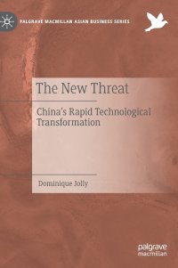 cover of the book The New Threat: China’s Rapid Technological Transformation