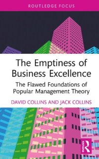 cover of the book The Emptiness of Business Excellence: The Flawed Foundations of Popular Management Theory