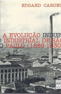 cover of the book A Evolução Industrial de São Paulo 1889 1930