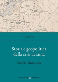 cover of the book Storia e geopolitica della crisi ucraina. Dalla Rus’ di Kiev a oggi