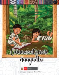 cover of the book Oñaawontzirori  ñaagantsi. Diccionario visual en la lengua originaria ashéninka (Arawak)