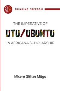 cover of the book The imperative of Utu / Ubuntu in Africana scholarship