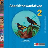 cover of the book 2 Akenkithawaetatyee-Asheninka. Cuaderno De Trabajo-Comunicación 2.°-Asheninka