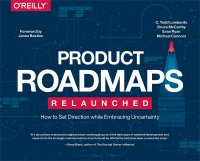 cover of the book Product Roadmaps Relaunched: How to Set Direction while Embracing Uncertainty