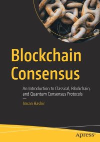 cover of the book Blockchain Consensus: An Introduction to Classical, Blockchain, and Quantum Consensus Protocols