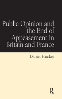 cover of the book Public Opinion and the End of Appeasement in Britain and France