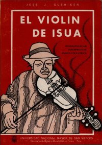 cover of the book Máximo Damián: El violín de Isua. Biografía de un intérprete de música folklórica (Ayacucho)