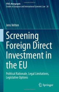 cover of the book Screening Foreign Direct Investment in the EU: Political Rationale, Legal Limitations, Legislative Options