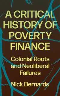 cover of the book A Critical History of Poverty Finance: Colonial Roots and Neoliberal Failures