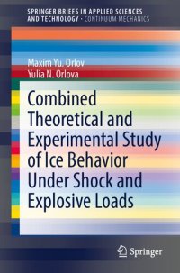 cover of the book Combined Theoretical and Experimental Study of Ice Behavior Under Shock and Explosive Loads