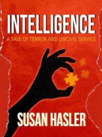 cover of the book Intelligence: A Tale of Terror and Uncivil Service