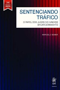 cover of the book Sentenciando Tráfico: o Papel dos Juízes no Grande Encarceramento