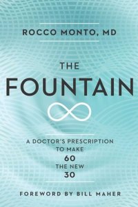 cover of the book The Fountain: A Doctor's Prescription to Make 60 the New 30