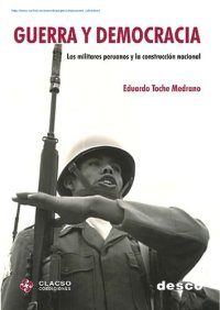 cover of the book Guerra y democracia. Los militares peruanos y la construcción nacional