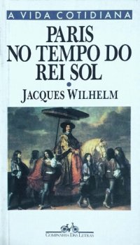 cover of the book Paris no tempo do Rei Sol (1660-1715)