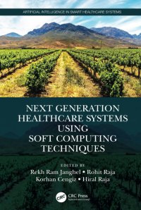 cover of the book Next Generation Healthcare Systems Using Soft Computing Techniques (Artificial Intelligence in Smart Healthcare Systems)