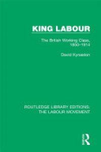 cover of the book King Labour: The British Working Class, 1850-1914