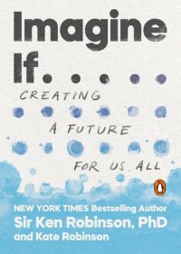 cover of the book Imagine If . . . : Creating a Future for Us All