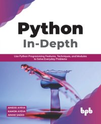 cover of the book Python In - Depth: Use Python Programming Features, Techniques, and Modules to Solve Everyday Problems (English Edition)