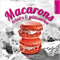 cover of the book Macarons, éclairs & pâtisseries