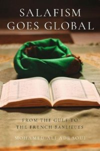 cover of the book Salafism Goes Global: From the Gulf to the French Banlieues