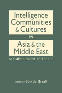 cover of the book Intelligence Communities & Cultures in Asia & the Middle East: A Comprehensive Reference