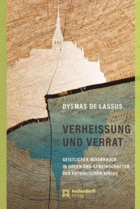 cover of the book Verheissung und Verrat: Geistlicher Missbrauch in Orden und Gemeinschaften der katholischen Kirche