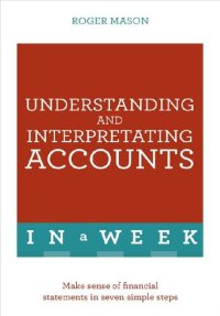 cover of the book Understanding and Interpreting Accounts in a Week: Teach Yourself